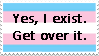 text yes, i exist. get over it. with a trans background
