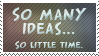 so many ideas, so little time!
